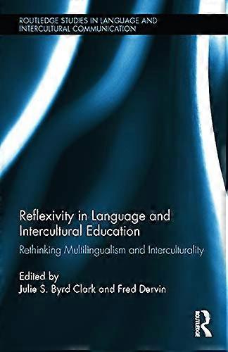 Reflexivity in Language and Intercultural Education: Rethinking Multilingualism and Interculturality