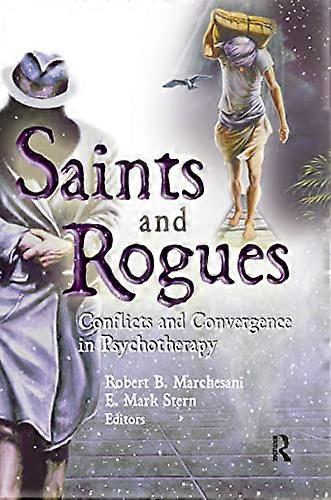 Saints and Rogues: Conflicts and Convergence in Psychotherapy