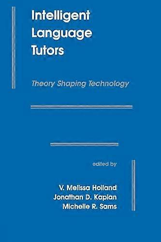 Intelligent Language Tutors: Theory Shaping Technology
