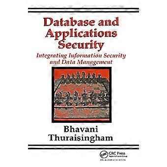 Database and Applications Security Integrating Information Security and Data Management