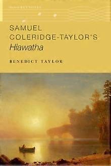 Samuel Coleridge-taylor's Hiawatha by Taylor, Benedict Professor of Music, Professor of Music, University of Edinburgh Paperback