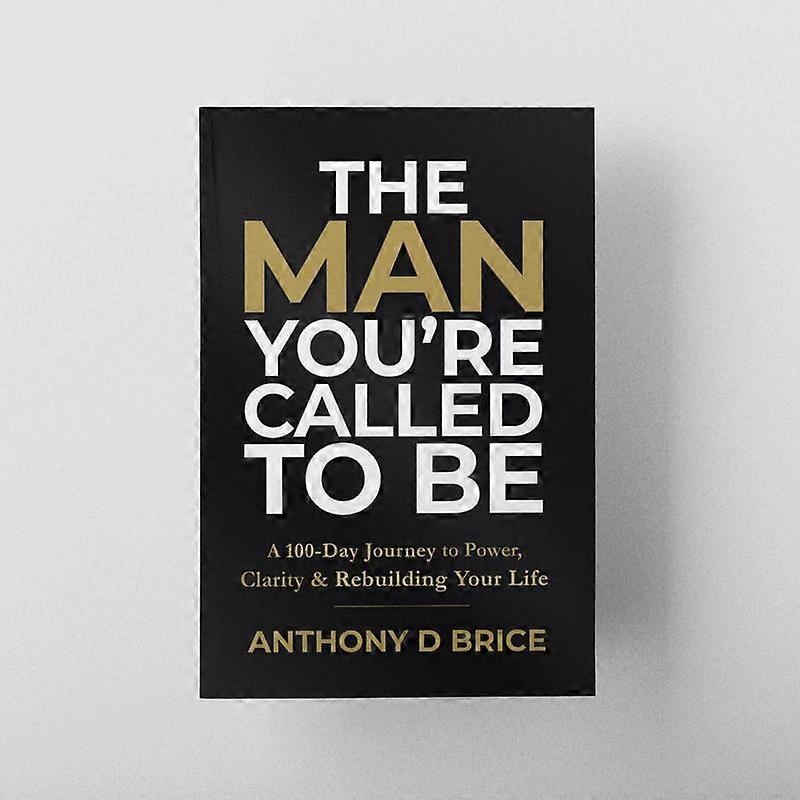 Anthony D Brice The Man You're Called To Be 100-Day Devotional Book for Men Motivation Mindset Reset Mental Health Confidence Personal Growt