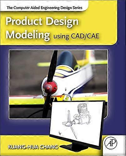 Product Design Modeling Using CAD/CAE: The Computer Aided Engineering Design Series