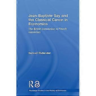 Jean-Baptiste Say en de klassieke canon in de economie: de Britse verbinding in het Franse classicisme (Routledge Studies in the History of Economics)