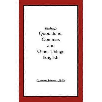 Woodroof's Quotations, Commas And Other Things English Instructor's Reference Edition