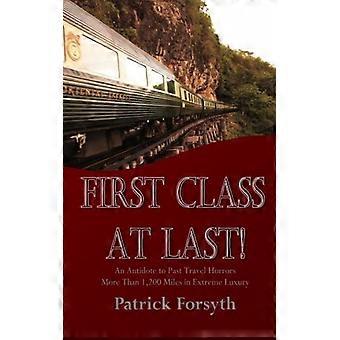 Endlich First Class!: Ein Gegenmittel gegen vergangene Reiseschrecken - mehr als 1.200 Meilen in extremem Luxus