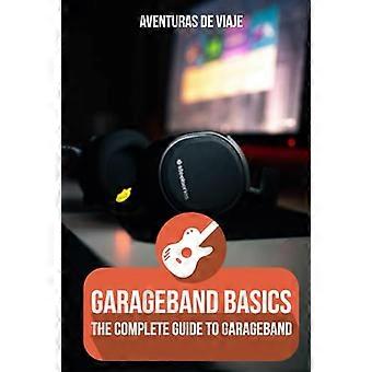 Nozioni di base su GarageBand: la guida completa a GarageBand (musica)