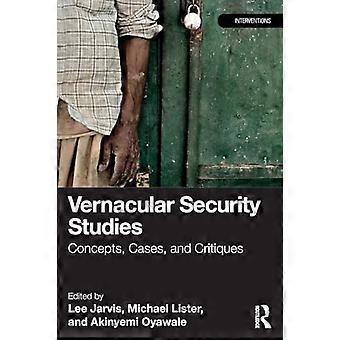 Vernacular Security Studies Concepts Cases and Critiques