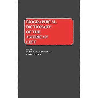Biographical Dictionary Of The American Left - Bloomsbury Publishing PLC - Hardcover - en Book