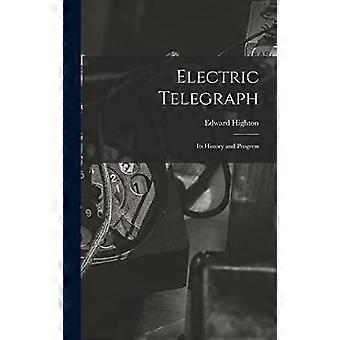Electric telegraph its history and progress