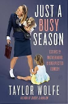 Just A Busy Season - Taylor Wolfe