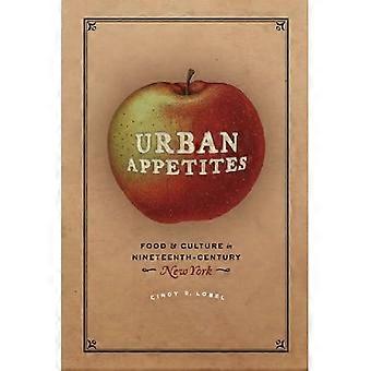 Apetitos urbanos: alimentación y cultura en el siglo XIX Nueva York (estudios históricos de América urbana)