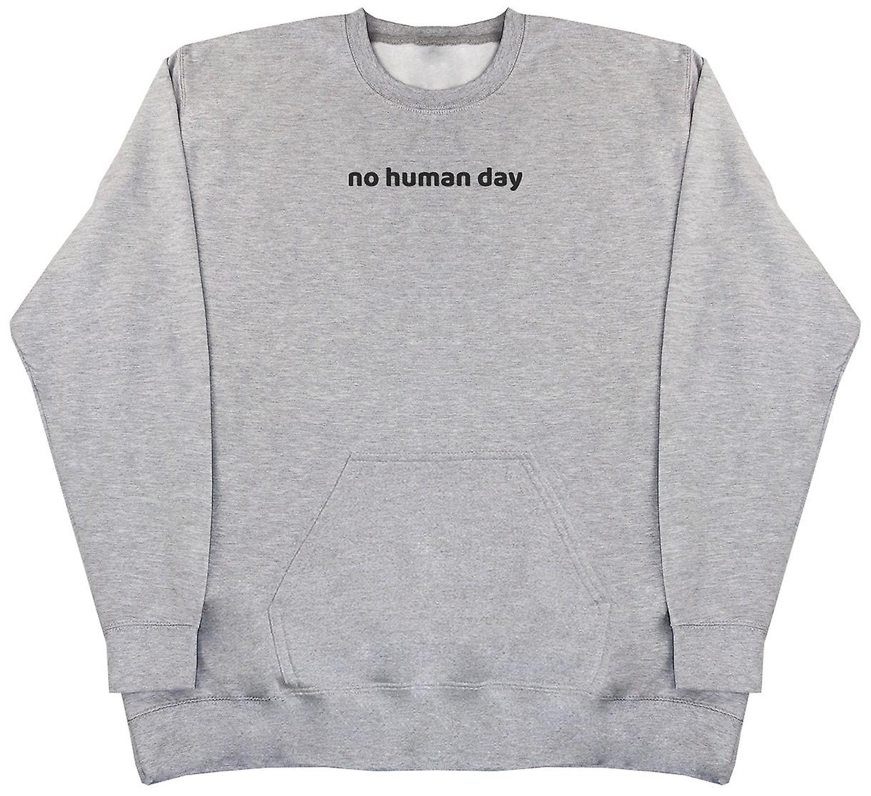 No Human Day - Huge Oversized Hoodless Hoodie