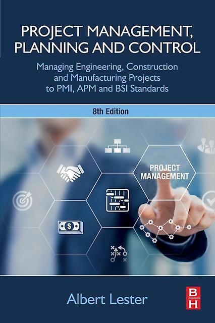 Project Management Planning And Control by Lester, Albert EUR. ING. Albert Lester, CEng, FICE, FIMechE, FIStructE, Hon FAPM, United Kingdom Paperback