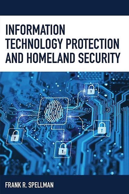 Information Technology Protection And Homeland Security by Frank R. Spellman Paperback Book