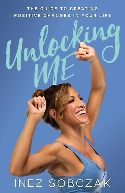 Unlocking Me by Inez Sobczak Paperback