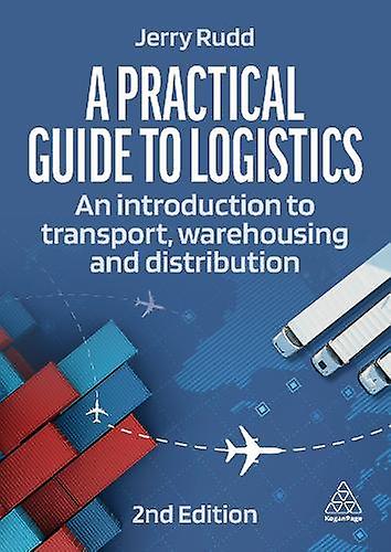 A Practical Guide To Logistics by Jerry Rudd Paperback