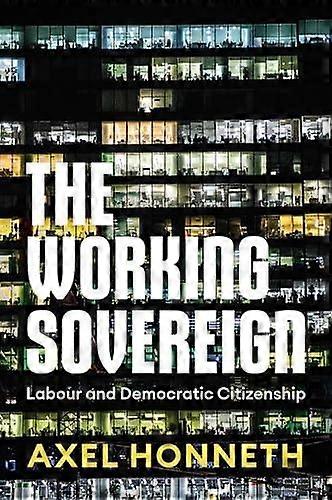 The Working Sovereign by Honneth & Axel Free University & Berlin Paperback Book