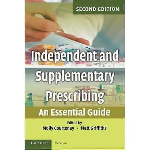 Independent and Supplementary Prescribing: An Essential Guide