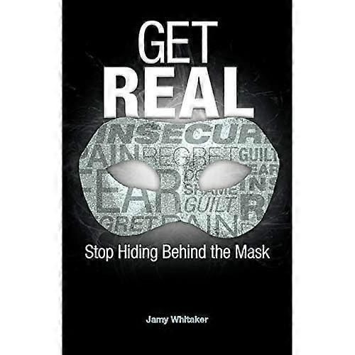 Get Real: Stop Hiding Behind the Mask
