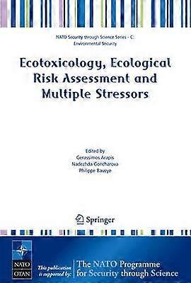 Ecotoxicology Ecological Risk Assessment and Multiple Stressors