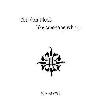 You Don't Look Like Someone Who