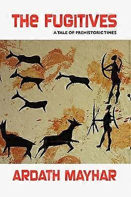 The Fugitives A Tale of Prehistoric Times