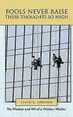 Fools Never Raise Their Thoughts So High