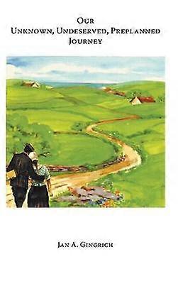 Our Unknown Undeserved Preplanned Journey