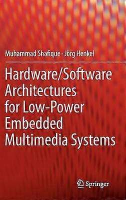 Hardware/Software Architectures for Low-Power Embedded Multimedia Systems