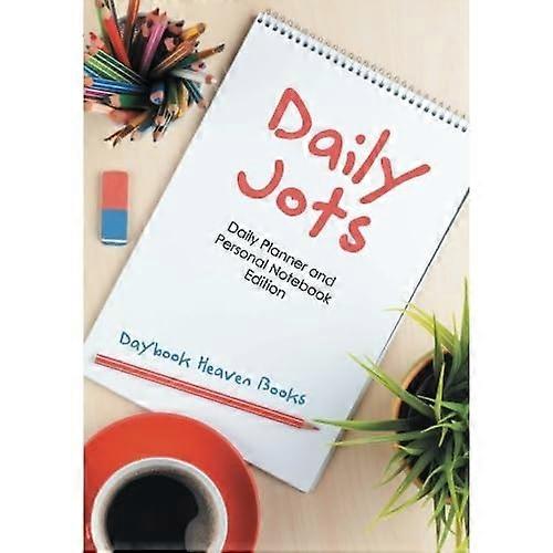 Daily Jots: Daily Planner and Personal Notebook Edition