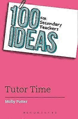 100 Ideas for Secondary Teachers: Tutor Time
