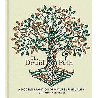 The Druid Path A Modern Tradition of Nature Spirituality