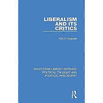 Der Liberalismus und seine Kritiker (Routledge Library Editions: Politisches Denken und politische Philosophie)