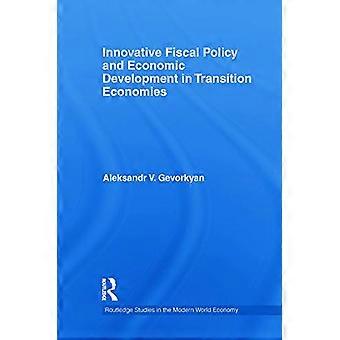 Innowacyjna polityka fiskalna i rozwój gospodarczy w gospodarkach w okresie transformacji (Routledge Studies in the Modern World Economy)