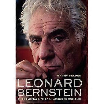 Leonard Bernstein: Het politieke leven van een Amerikaans muzikant