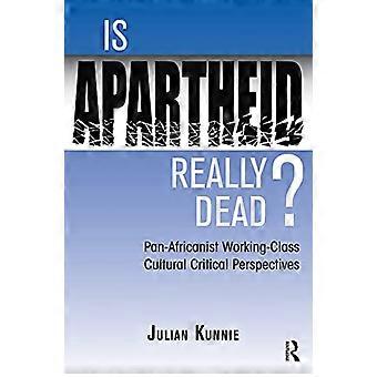 L’apartheid est-il vraiment mort?: Pan Africanist Working Class Cultural Critical Perspectives