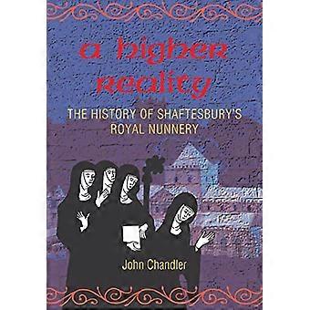 Une réalité supérieure : l'histoire du couvent royal de Shaftesbury