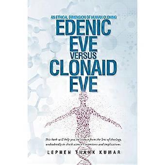 Edenic Eve versus Clonaid Eve: Eine ethische Dimension des Klonens von Menschen