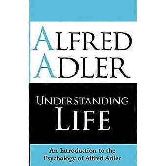 Comprendre la vie : une introduction à la psychologie d’Alfred Adler