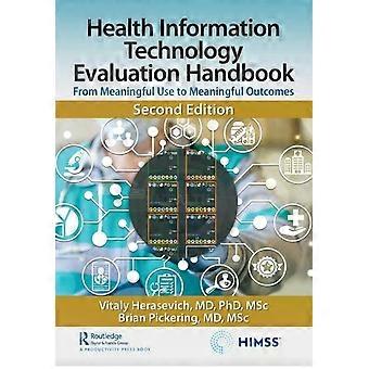 Health Information Technology Evaluation Handbook From Meaningful Use To Meaning - Vitaly Herasevich MD PhD MSc