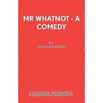Mr Whatnot - A Comedy - Alan Ayckbourn - Paperback - en Book