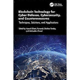 Blockchain Technology for Cyber Defense Cybersecurity and Countermeasures Techniques Solutions and Applications