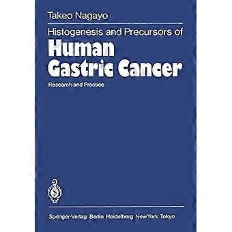 Histogenesis And Precursors Of Human Gastric Cancer Research And Practice - Takeo Nagayo