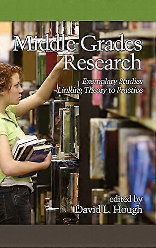 Middle Grades Research Exemplary Studies Linking Theory to Practice