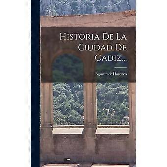 Historia De La Ciudad De Cadiz - Agustin de Horozco - Hardcover - English Book - History