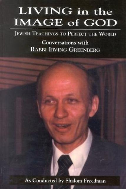 Living In The Image Of God by Irving Greenberg Paperback Book