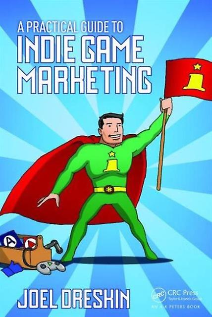 A Practical Guide To Indie Game Marketing by Joel Dreskin Paperback