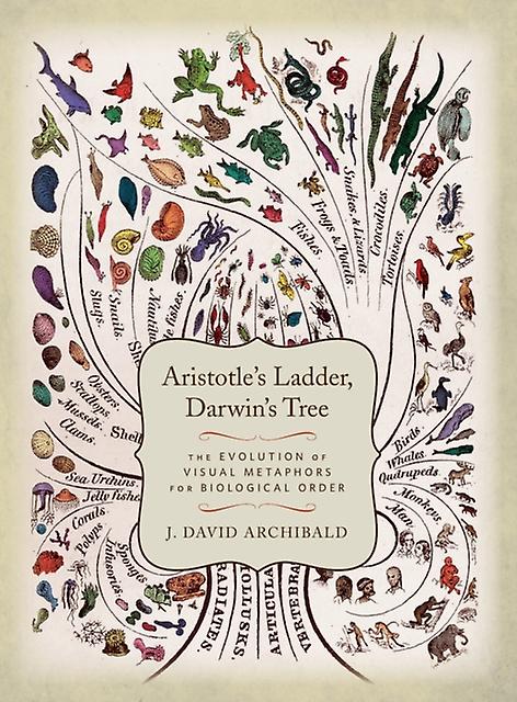 Aristotles Ladder Darwins Tree by J. David. Archibald Paperback Book