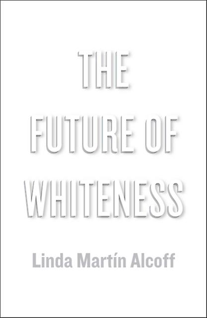 The Future Of Whiteness by Linda Martn Alcoff Paperback Book